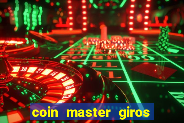 coin master giros gratis toda hora